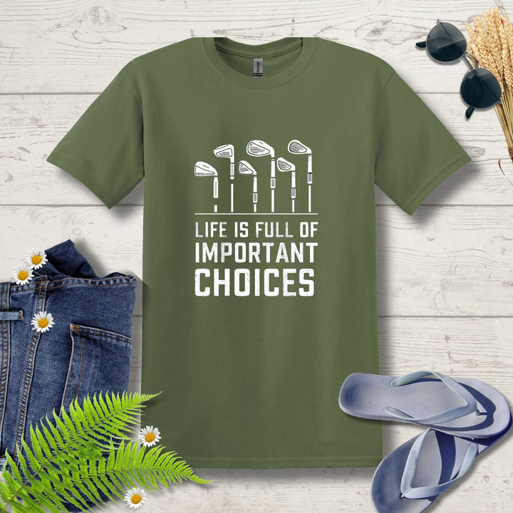Life is full of choices Golf T-Shirt - Outdoor Tees