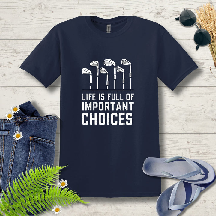 Life is full of choices Golf T-Shirt - Outdoor Tees