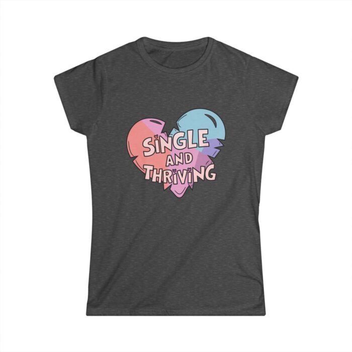 Single and Thriving Women's T-Shirt | Funny Valentine's Day Shirt | Empowering Self-Love Gift Tee - Image 4