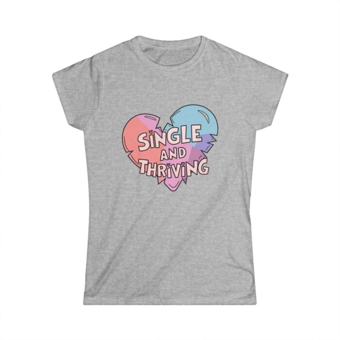 Single and Thriving Women's T-Shirt | Funny Valentine's Day Shirt | Empowering Self-Love Gift Tee - Image 3