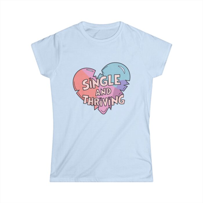 Single and Thriving Women's T-Shirt | Funny Valentine's Day Shirt | Empowering Self-Love Gift Tee - Image 5