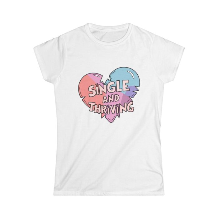 Single and Thriving Women's T-Shirt | Funny Valentine's Day Shirt | Empowering Self-Love Gift Tee - Image 9