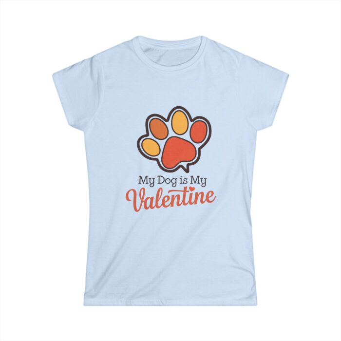 My Dog Is My Valentine Women's T-Shirt | Cute Valentine's Day Dog Lover Shirt - Image 3