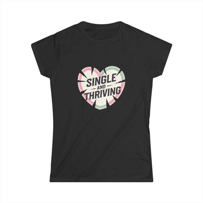 Single and Thriving Women's T-Shirt | Funny Valentine's Day Shirt | Self-Love Empowerment Tee - Image 5