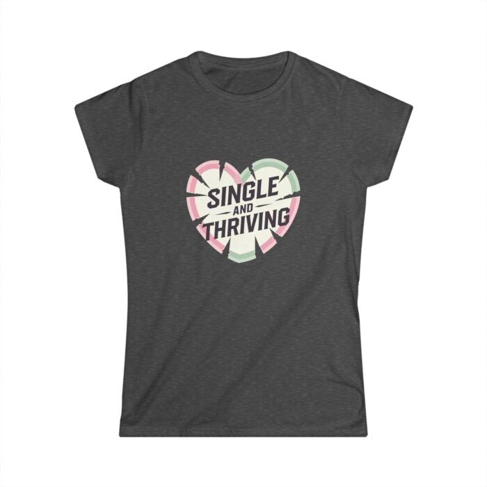 Single and Thriving Women's T-Shirt | Funny Valentine's Day Shirt | Self-Love Empowerment Tee - Image 2