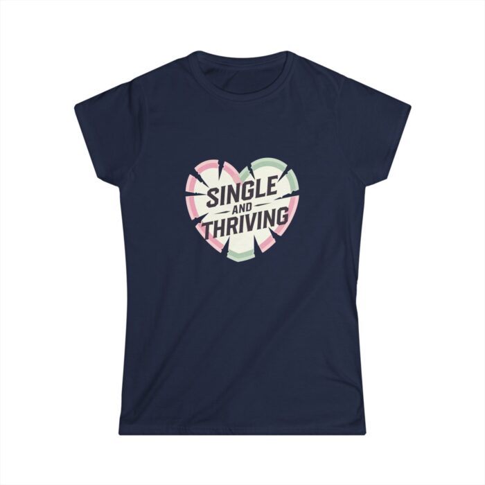 Single and Thriving Women's T-Shirt | Funny Valentine's Day Shirt | Self-Love Empowerment Tee - Image 3